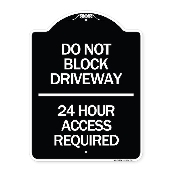 Do Not Block Driveway 24 Hour Access Required Heavy-Gauge Aluminum Sign, 24" H, BW-1824-24178